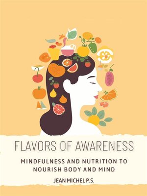 cover image of Flavors of Awareness--Mindfulness and Nutrition to Nourish Body and Mind